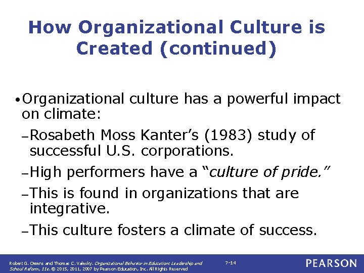 How Organizational Culture is Created (continued) • Organizational on climate: culture has a powerful