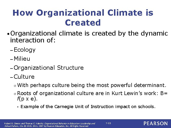 How Organizational Climate is Created • Organizational interaction of: climate is created by the