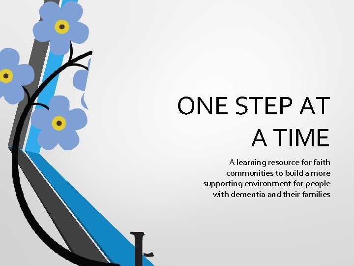 ONE STEP AT A TIME A learning resource