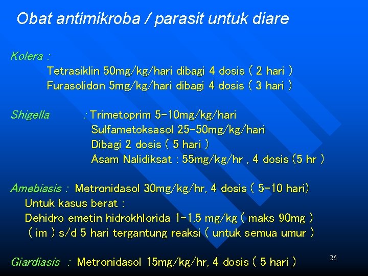 Obat antimikroba / parasit untuk diare Kolera : Tetrasiklin 50 mg/kg/hari dibagi 4 dosis