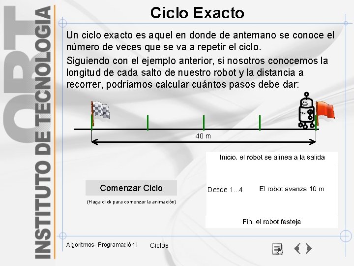 Ciclo Exacto Un ciclo exacto es aquel en donde de antemano se conoce el