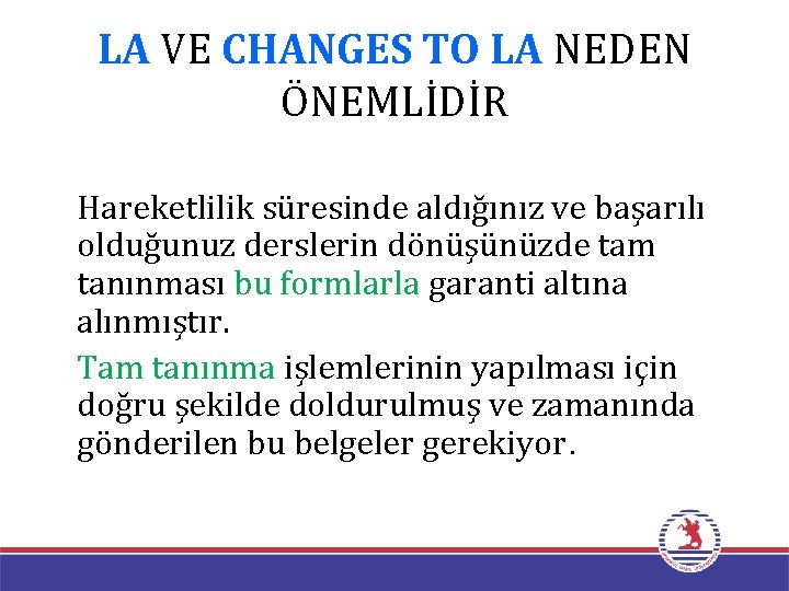 LA VE CHANGES TO LA NEDEN ÖNEMLİDİR Hareketlilik süresinde aldığınız ve başarılı olduğunuz derslerin