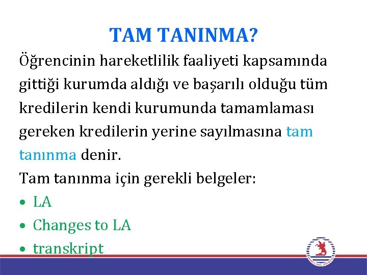 TAM TANINMA? Öğrencinin hareketlilik faaliyeti kapsamında gittiği kurumda aldığı ve başarılı olduğu tüm kredilerin
