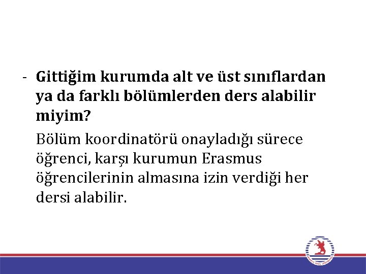 - Gittiğim kurumda alt ve üst sınıflardan ya da farklı bölümlerden ders alabilir miyim?