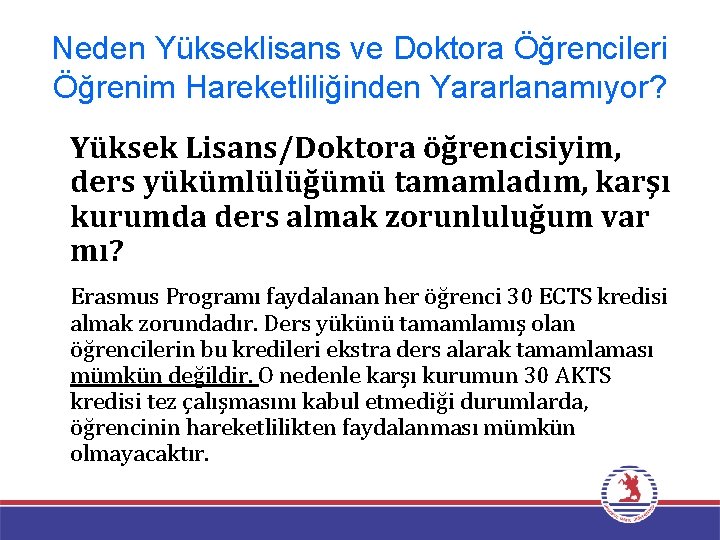 Neden Yükseklisans ve Doktora Öğrencileri Öğrenim Hareketliliğinden Yararlanamıyor? Yüksek Lisans/Doktora öğrencisiyim, ders yükümlülüğümü tamamladım,