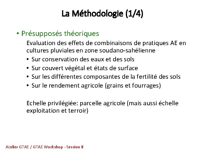 La Méthodologie (1/4) • Présupposés théoriques Evaluation des effets de combinaisons de pratiques AE