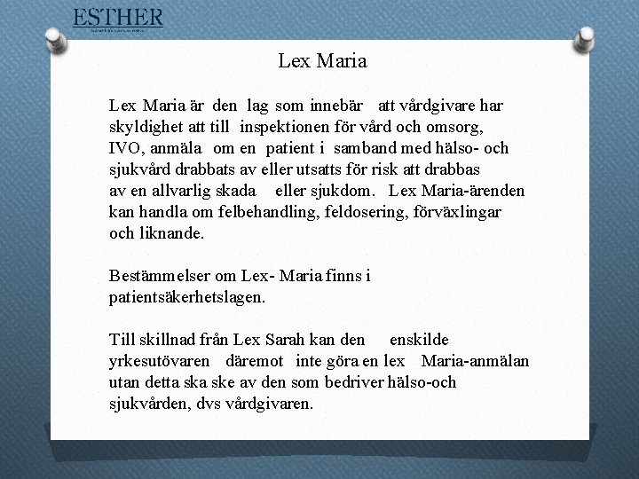 Lex Maria är den lag som innebär att vårdgivare har skyldighet att till inspektionen