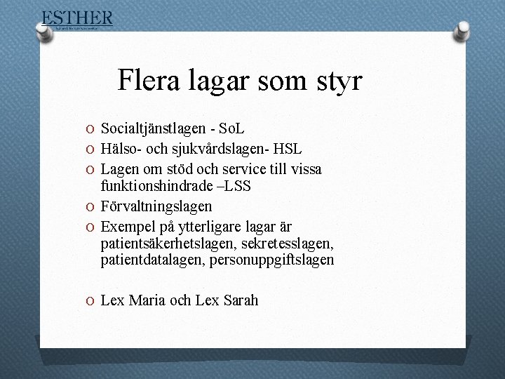 Flera lagar som styr O Socialtjänstlagen - So. L O Hälso- och sjukvårdslagen- HSL