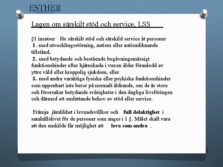 Lagen om särskilt stöd och service, LSS § 1 insatser för särskilt stöd och