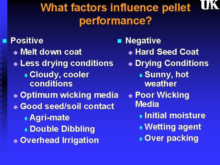 What factors influence pellet performance? n Positive n Negative u Melt down coat u