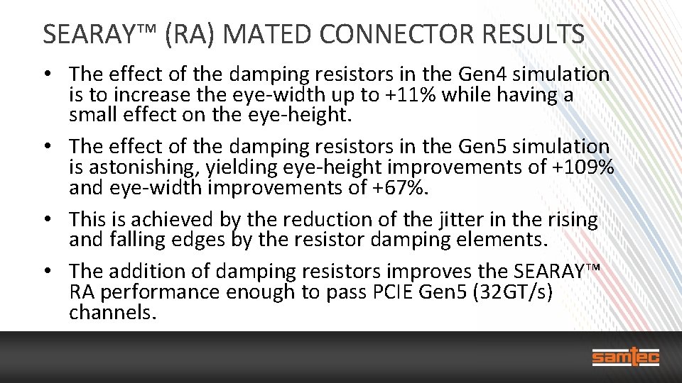 SEARAY™ (RA) MATED CONNECTOR RESULTS • The effect of the damping resistors in the