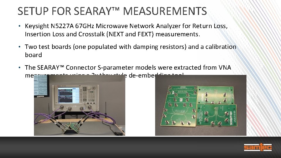 SETUP FOR SEARAY™ MEASUREMENTS • Keysight N 5227 A 67 GHz Microwave Network Analyzer