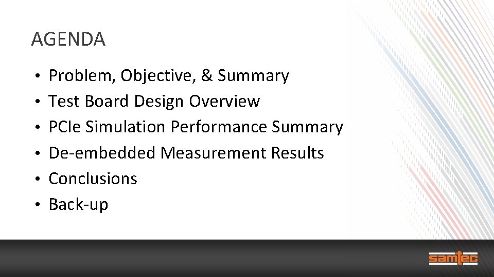 AGENDA • Problem, Objective, & Summary • Test Board Design Overview • PCIe Simulation