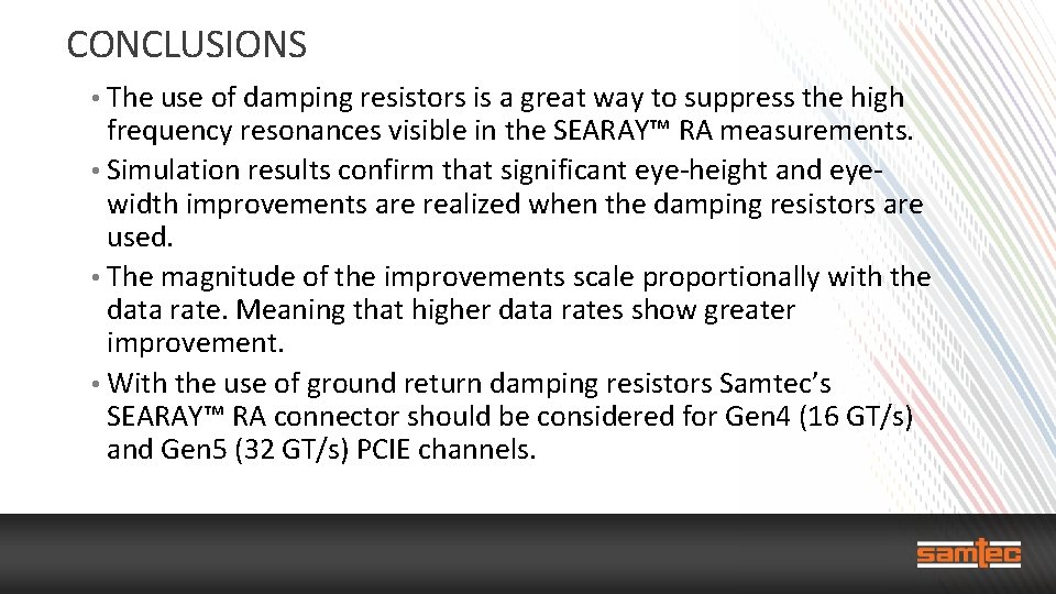 CONCLUSIONS • The use of damping resistors is a great way to suppress the