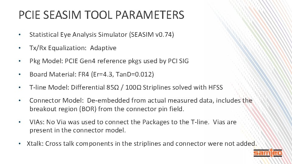 PCIE SEASIM TOOL PARAMETERS • Statistical Eye Analysis Simulator (SEASIM v 0. 74) •