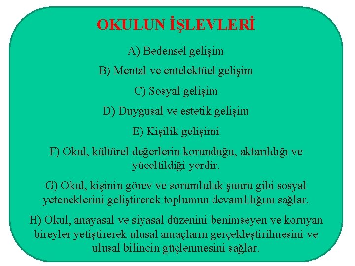 OKULUN İŞLEVLERİ A) Bedensel gelişim B) Mental ve entelektüel gelişim C) Sosyal gelişim D)