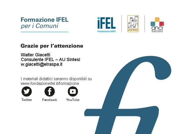 Walter Giacetti Consulente IFEL – AU Sintesi w. giacetti@etraspa. it I materiali didattici saranno