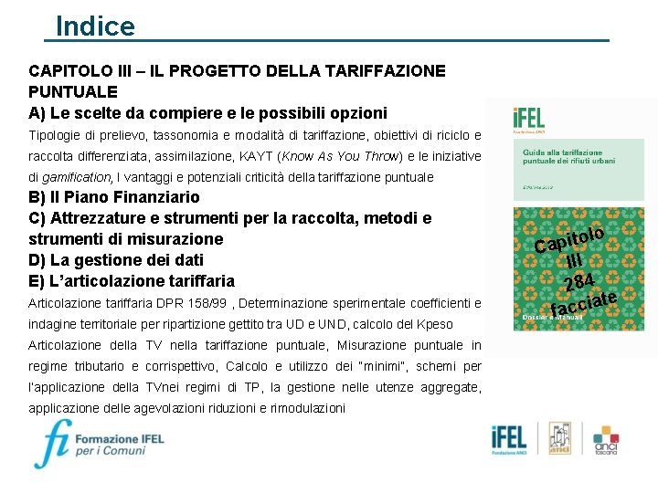 Indice CAPITOLO III – IL PROGETTO DELLA TARIFFAZIONE PUNTUALE A) Le scelte da compiere