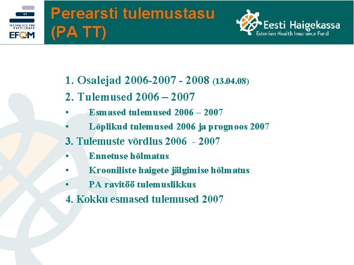 Perearsti tulemustasu (PA TT) 1. Osalejad 2006 -2007 - 2008 (13. 04. 08) 2.