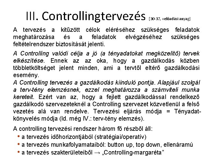 III. Controllingtervezés [30 -37, +előadási anyag] A tervezés a kitűzött célok eléréséhez szükséges feladatok