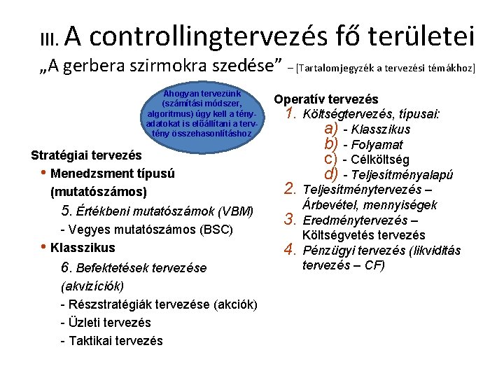 III. A controllingtervezés fő területei „A gerbera szirmokra szedése” – [Tartalomjegyzék a tervezési témákhoz]