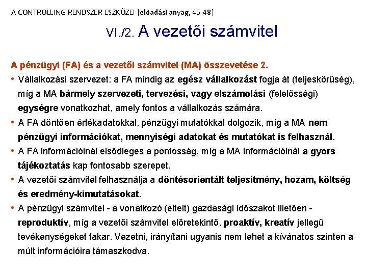 A CONTROLLING RENDSZER ESZKÖZEI [előadási anyag, 45 -48] VI. /2. A vezetői számvitel A