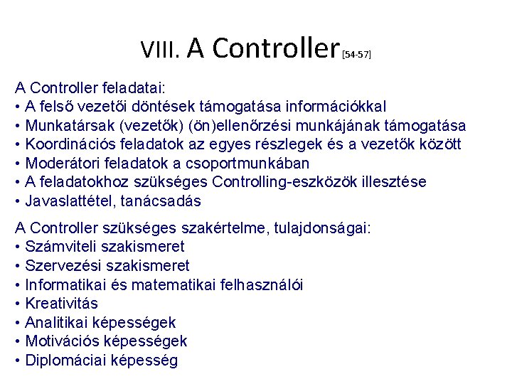 VIII. A Controller [54 -57] A Controller feladatai: • A felső vezetői döntések támogatása