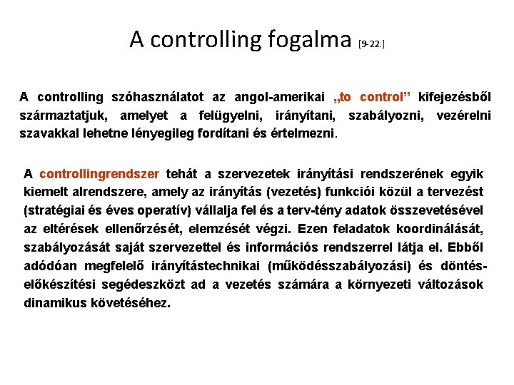 A controlling fogalma [9 -22. ] A controlling szóhasználatot az angol-amerikai „to control” kifejezésből