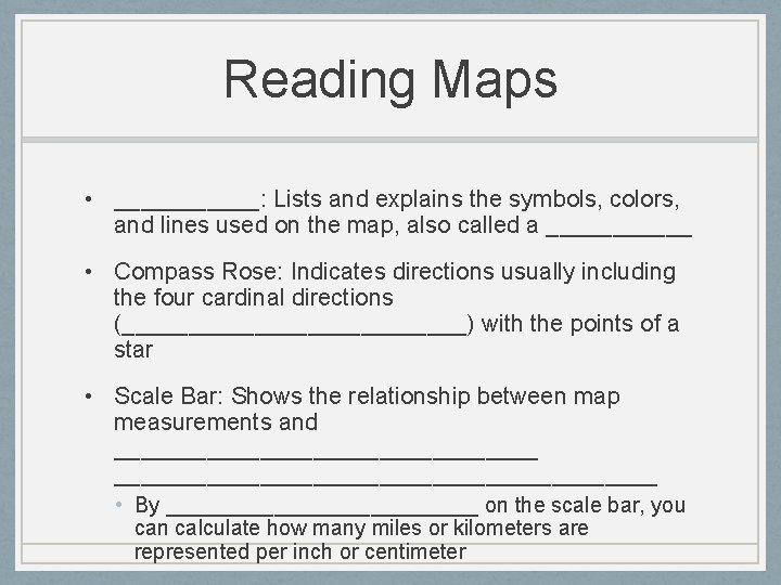 Reading Maps • ______: Lists and explains the symbols, colors, and lines used on