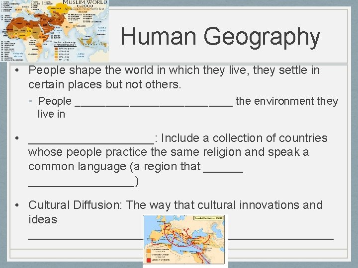 Human Geography • People shape the world in which they live, they settle in