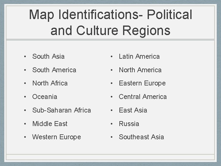 Map Identifications- Political and Culture Regions • South Asia • Latin America • South