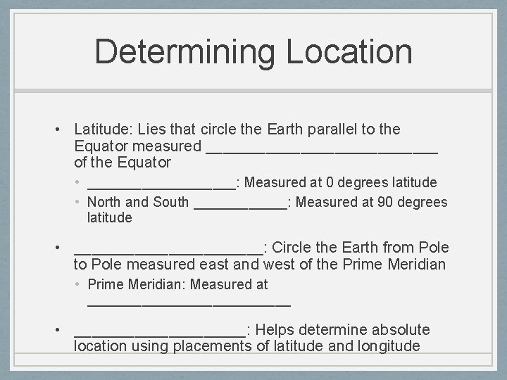 Determining Location • Latitude: Lies that circle the Earth parallel to the Equator measured