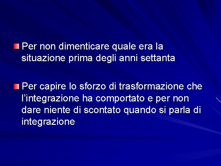 Per non dimenticare quale era la situazione prima degli anni settanta Per capire lo