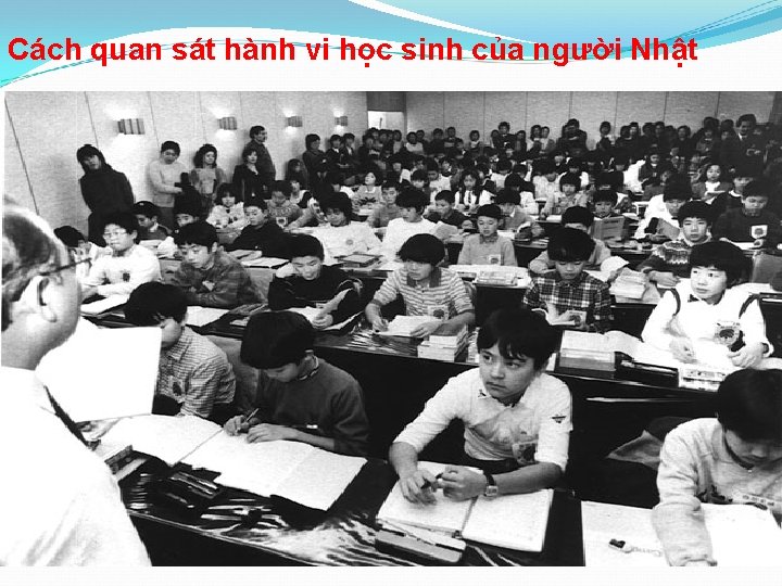 Cách quan sát hành vi học sinh của người Nhật 