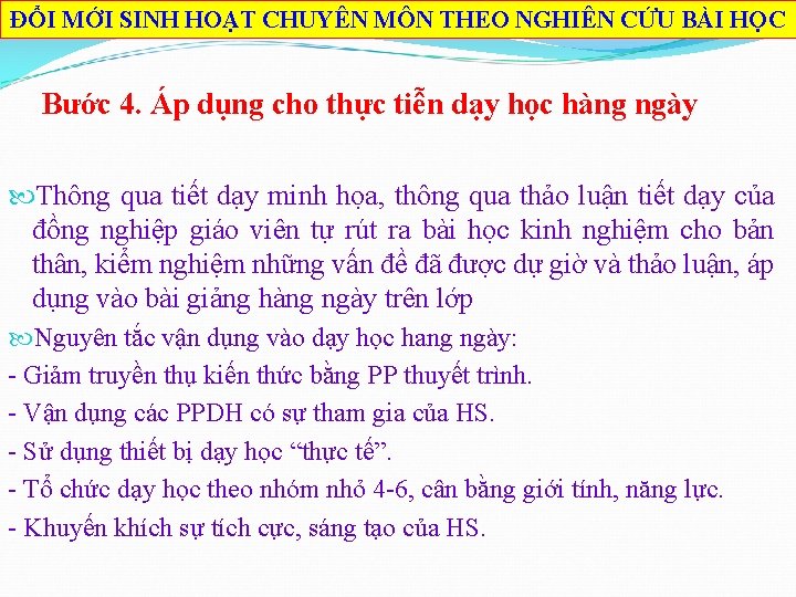 ĐỔI MỚI SINH HOẠT CHUYÊN MÔN THEO NGHIÊN CỨU BÀI HỌC Bước 4. Áp