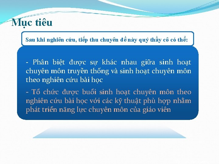 Mục tiêu Sau khi nghiên cứu, tiếp thu chuyên đề này quý thầy cô