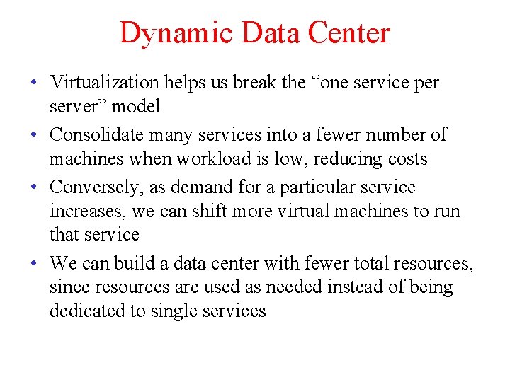 Dynamic Data Center • Virtualization helps us break the “one service per server” model