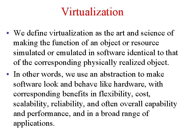 Virtualization • We define virtualization as the art and science of making the function