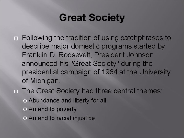 Great Society Following the tradition of using catchphrases to describe major domestic programs started Great Society Following the tradition of using catchphrases to describe major domestic programs started