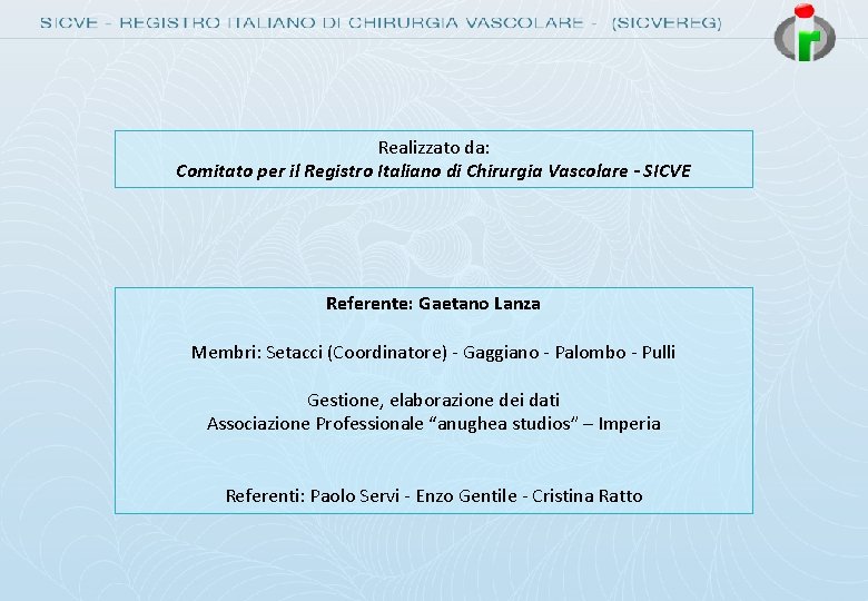 Realizzato da: Comitato per il Registro Italiano di Chirurgia Vascolare - SICVE Referente: Gaetano