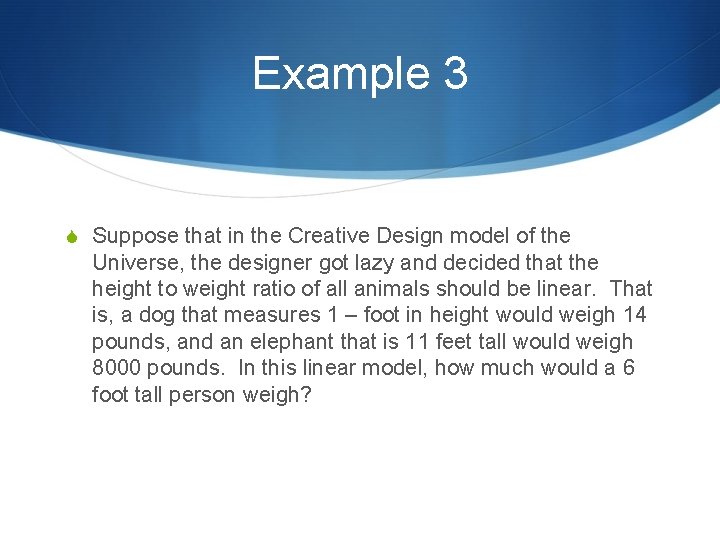 Example 3 S Suppose that in the Creative Design model of the Universe, the
