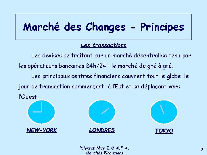 Marché des Changes - Principes Les transactions Les devises se traitent sur un marché