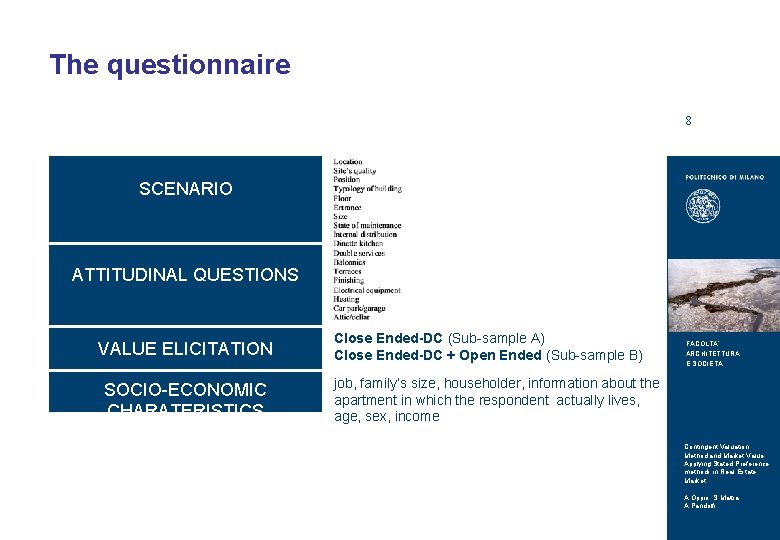 TITOLO DELLA PRESENTAZIONE The questionnaire 8 SCENARIO ATTITUDINAL QUESTIONS VALUE ELICITATION SOCIO-ECONOMIC CHARATERISTICS Close