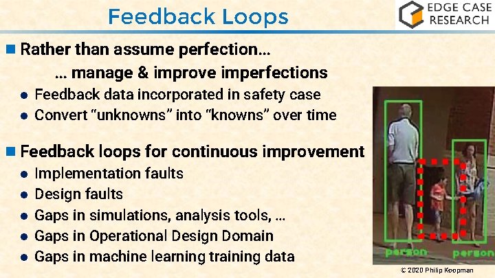 Feedback Loops n Rather than assume perfection… … manage & improve imperfections Feedback data
