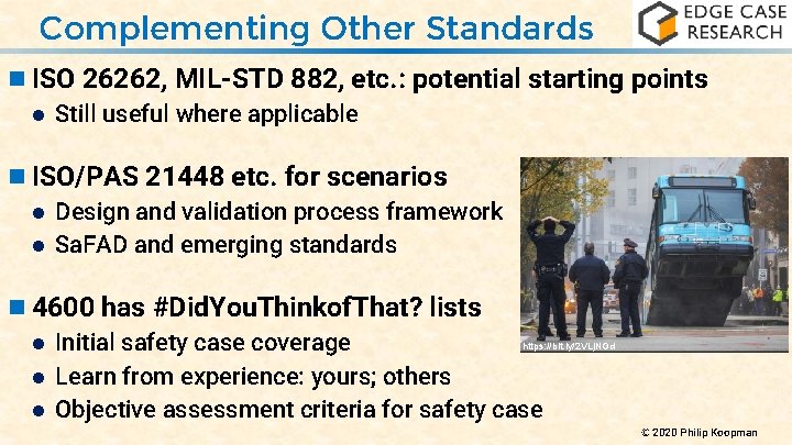 Complementing Other Standards n ISO 26262, MIL-STD 882, etc. : potential starting points Still