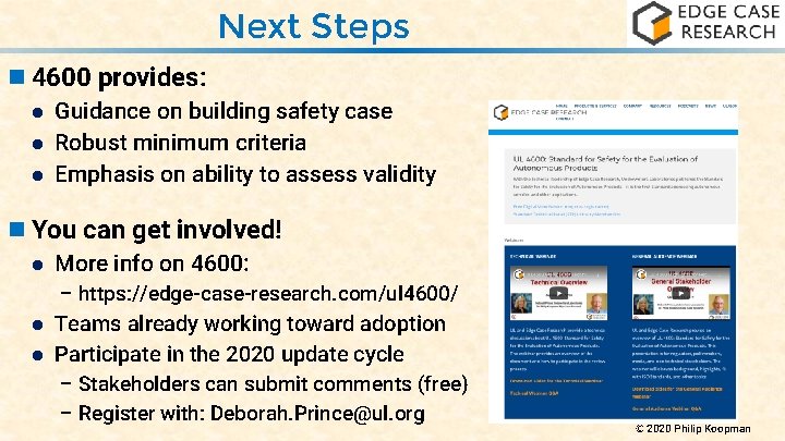 Next Steps n 4600 provides: Guidance on building safety case Robust minimum criteria Emphasis