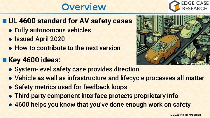 Overview n UL 4600 standard for AV safety cases Fully autonomous vehicles Issued April