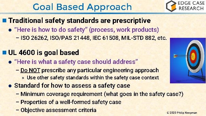 Goal Based Approach n Traditional safety standards are prescriptive “Here is how to do