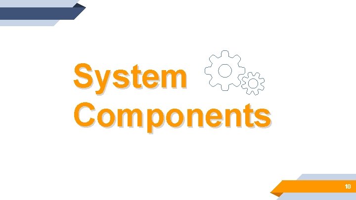 System Components 10 