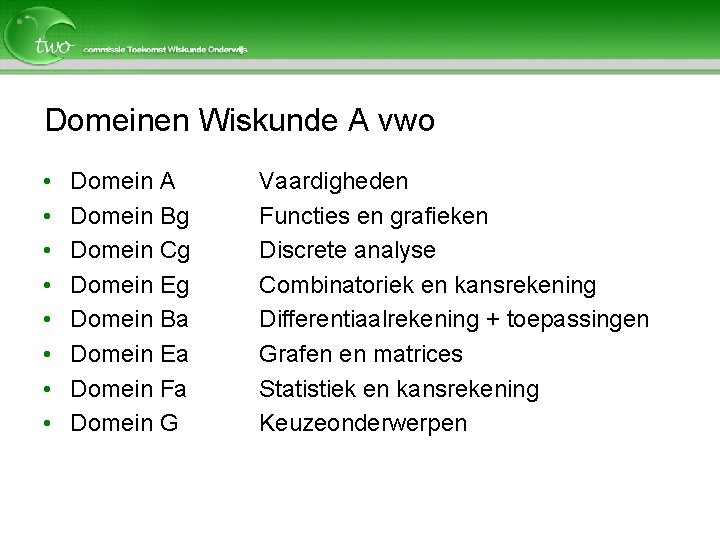 Domeinen Wiskunde A vwo • • Domein A Domein Bg Domein Cg Domein Eg